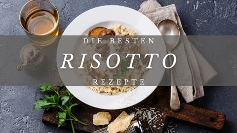 Die besten Risotto Rezepte